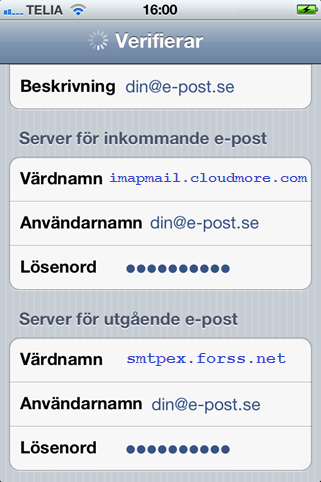 Sida 4 av 6 Steg 8 Ange server för inkommande och utgående e-post Server för inkommande e-post Kontotyp: Värdnamn: IMAP imapmail.cloudmore.com Ange ditt användarnamn (e-postadress) igen.