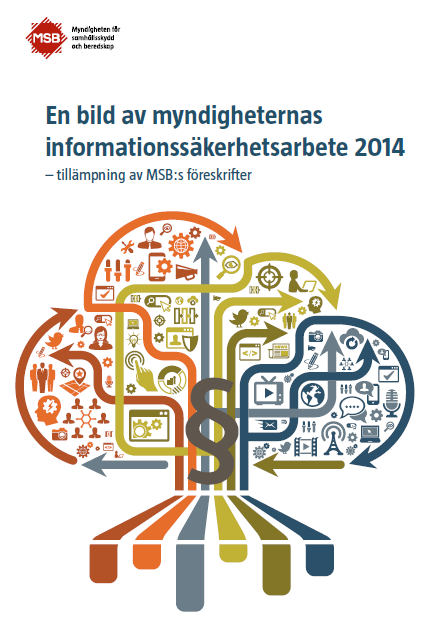 En bild av myndigheternas informationssäkerhetsarbete 2014 Enkätundersökning februari 2014 Utskick till samtliga statliga myndigheter som omfattas av föreskrifterna MSBFS