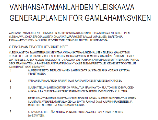 ASEMAKAAVA JA ASEMAKAAVAN MUUTOS HALKOKARIN RANTA OAS 31.5.2016 7 Utdrag ur bestämmelserna i generalplanen för Gamlahamnsviken som berör planområdet.