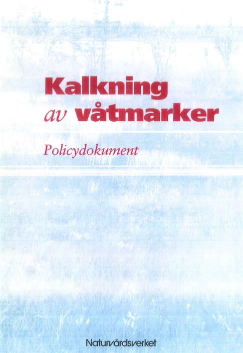 1994 1994 ger Naturvårdsverket ut ett policydokument om våtmarkskalkning. Rekommendationer om undantag från kalkning: VMI-områden med klass 1 eller 2.