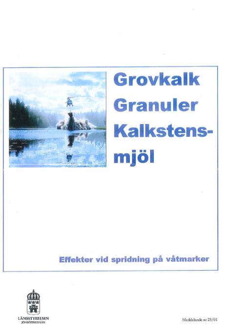 2001 Rapport från länsstyrelsen i Jönköping (nr 23/01) etablerar grovkalk och granulerad kritkalk som kalkmedel på våtmarker. Kalkutnyttjandet är högre än för kalkmjöl (mindre dammar bort).