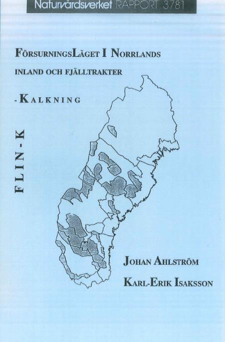 1990 FLINK-rapporten 1990 (Ahlström & Isaksson) redovisade försurningsläget i Norrland: Försurningen är allvarligast i de södra och sydostliga delarna av FLINK-området.