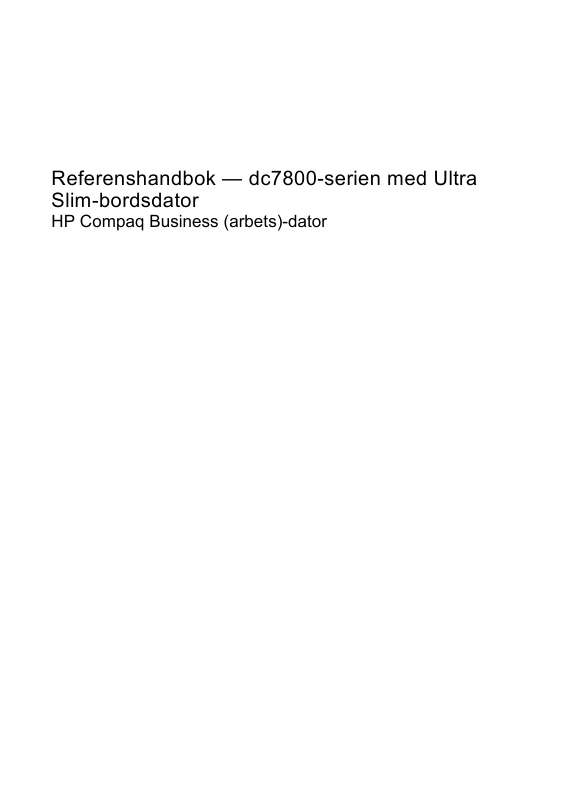 Detaljerade användarinstruktioner finns i bruksanvisningen Instruktionsbok HP COMPAQ DC7800 ULTRA-SLIM DESKTOP PC Manual HP COMPAQ DC7800 ULTRA-SLIM DESKTOP PC Bruksanvisning HP