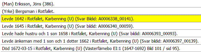 Jöns i Rotfallet och hustrun 1642 Man Hu Son Do Sonh. Utsnittet från mantalslängden 1660 Svar bildid: A0006395_00055 visar att Jöns i Rotfallet var änkeman med 1 son och 1 sonhustru.