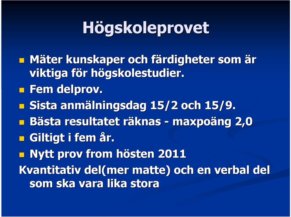 Bästa resultatet räknas r - maxpoäng 2,0 Giltigt i fem år.