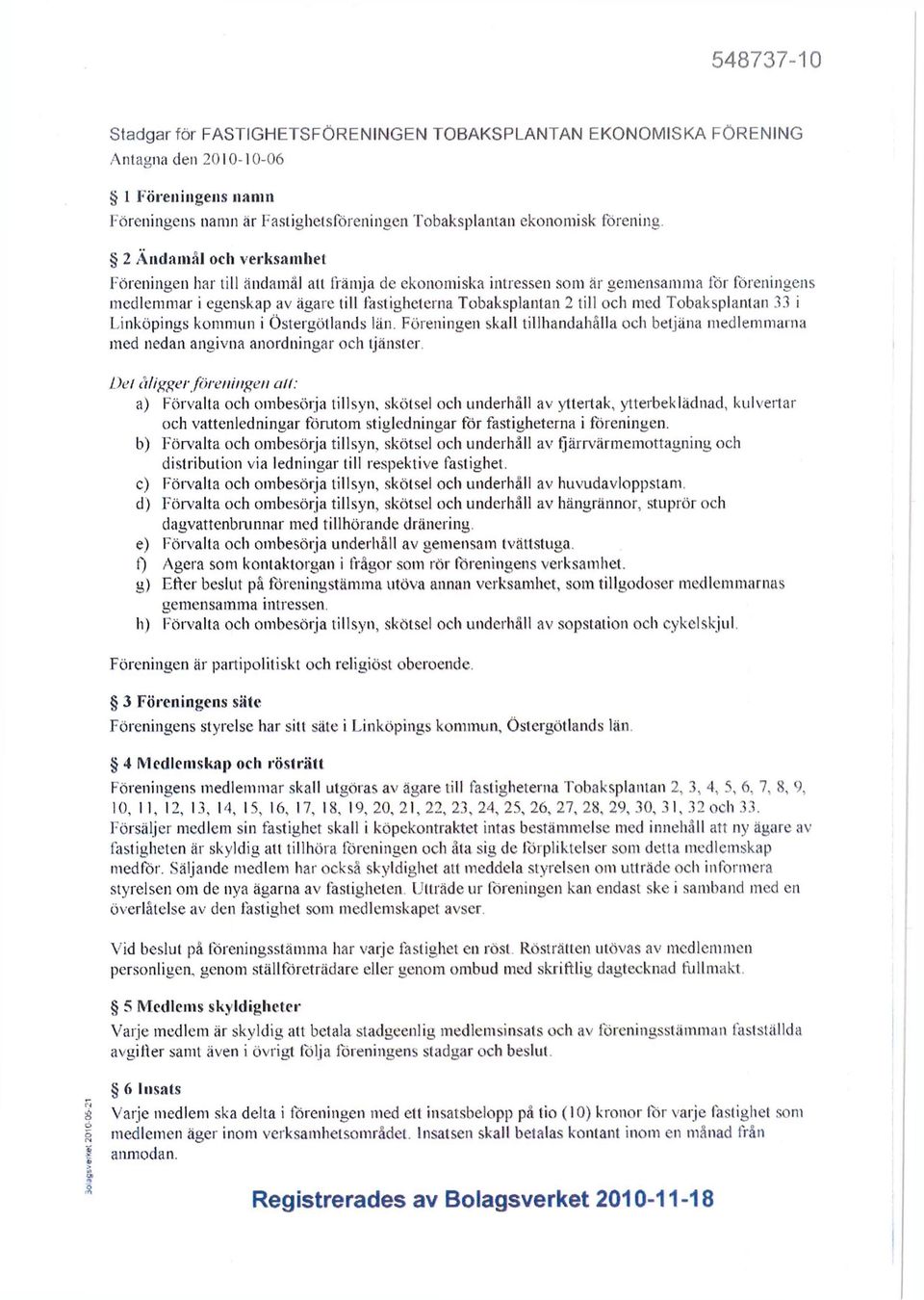 med Tobaksplanlan 3.1 i Linköpings kommun i Öslergöllands län. Föreningen skall tillhandahålla och betjäna medlemmarna med nedan angivna anordningar och tjänster.