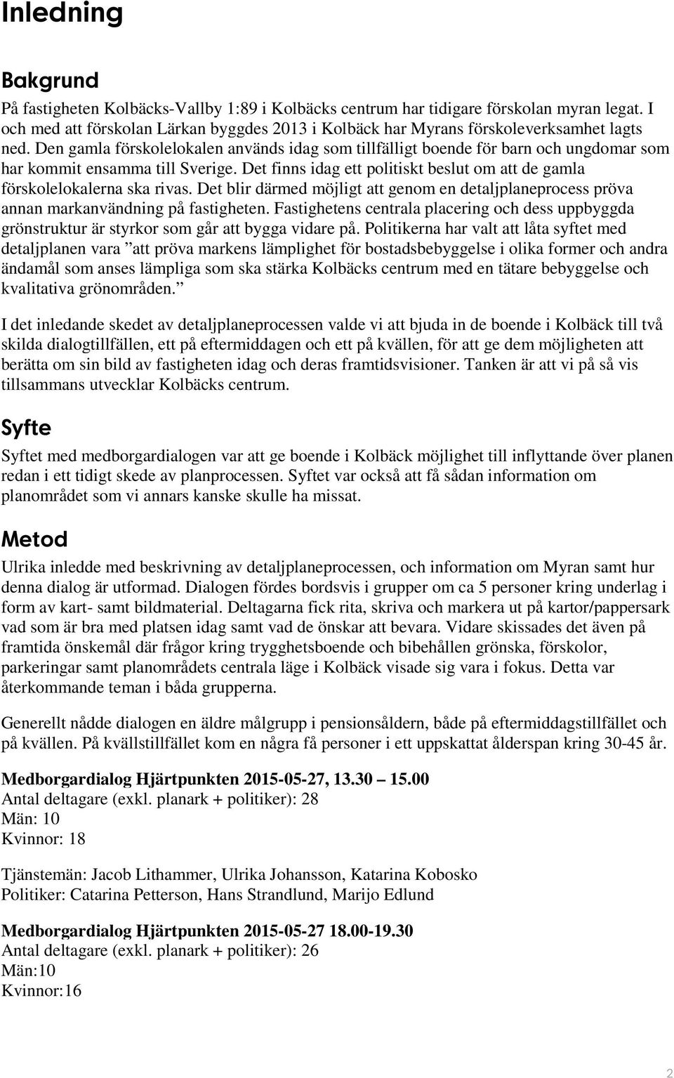 Den gamla förskolelokalen används idag som tillfälligt boende för barn och ungdomar som har kommit ensamma till Sverige.