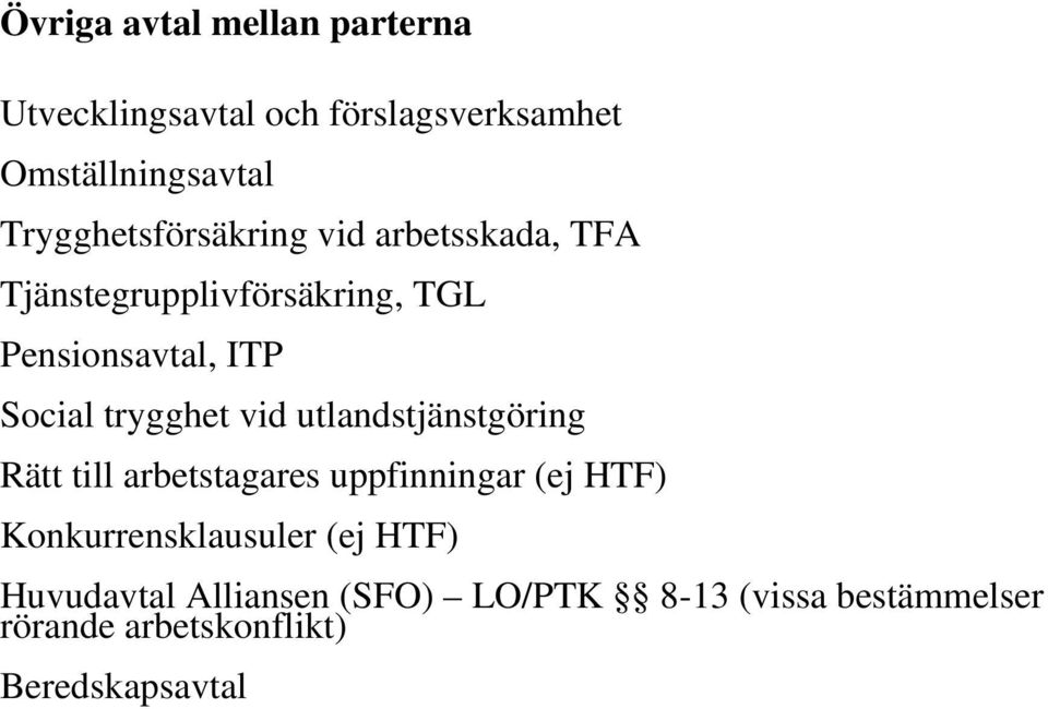 trygghet vid utlandstjänstgöring Rätt till arbetstagares uppfinningar (ej HTF)