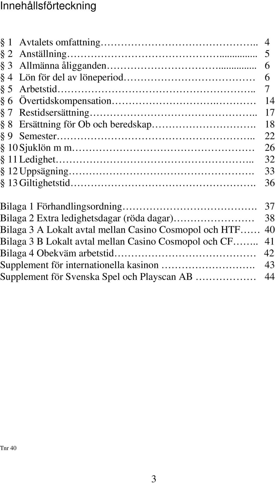 36 Bilaga 1 Förhandlingsordning.