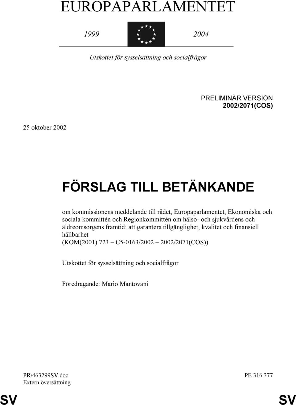 Regionkommittén om hälso- och sjukvårdens och äldreomsorgens framtid: att garantera tillgänglighet, kvalitet och finansiell