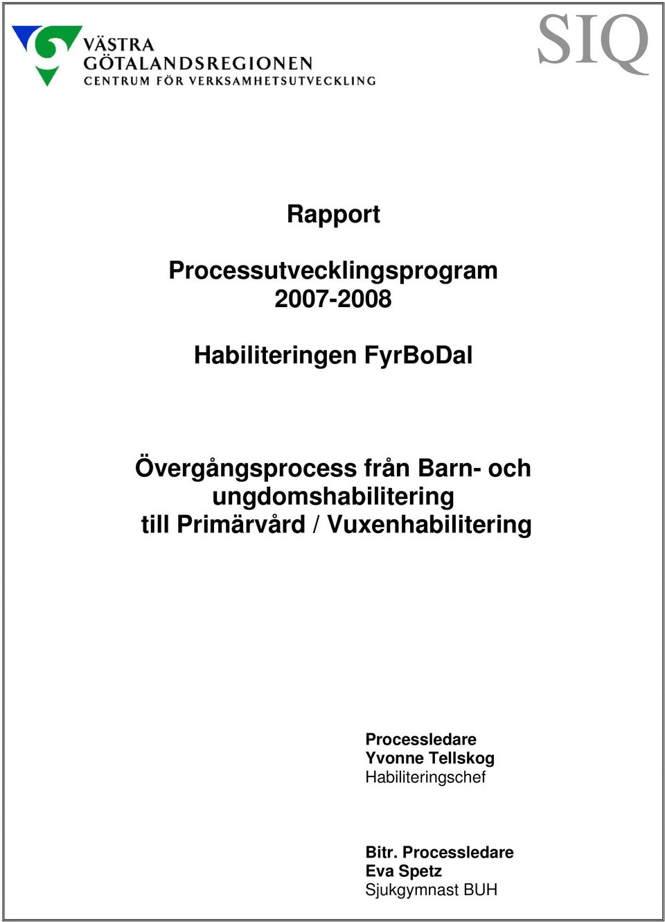 till Primärvård / Vuxenhabilitering Processledare Yvonne