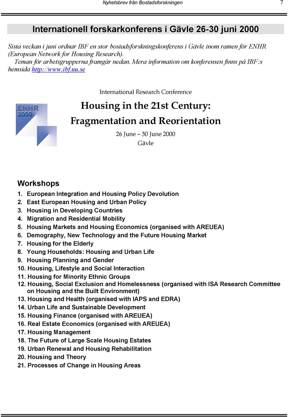 se International Research Conference Housing in the 21st Century: Fragmentation and Reorientation 26 June 30 June 2000 Gävle Workshops 1. European Integration and Housing Policy Devolution 2.