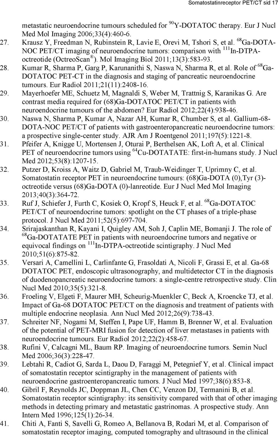 Mol Imaging Biol 2011;13(3):583-93. 28. Kumar R, Sharma P, Garg P, Karunanithi S, Naswa N, Sharma R, et al.