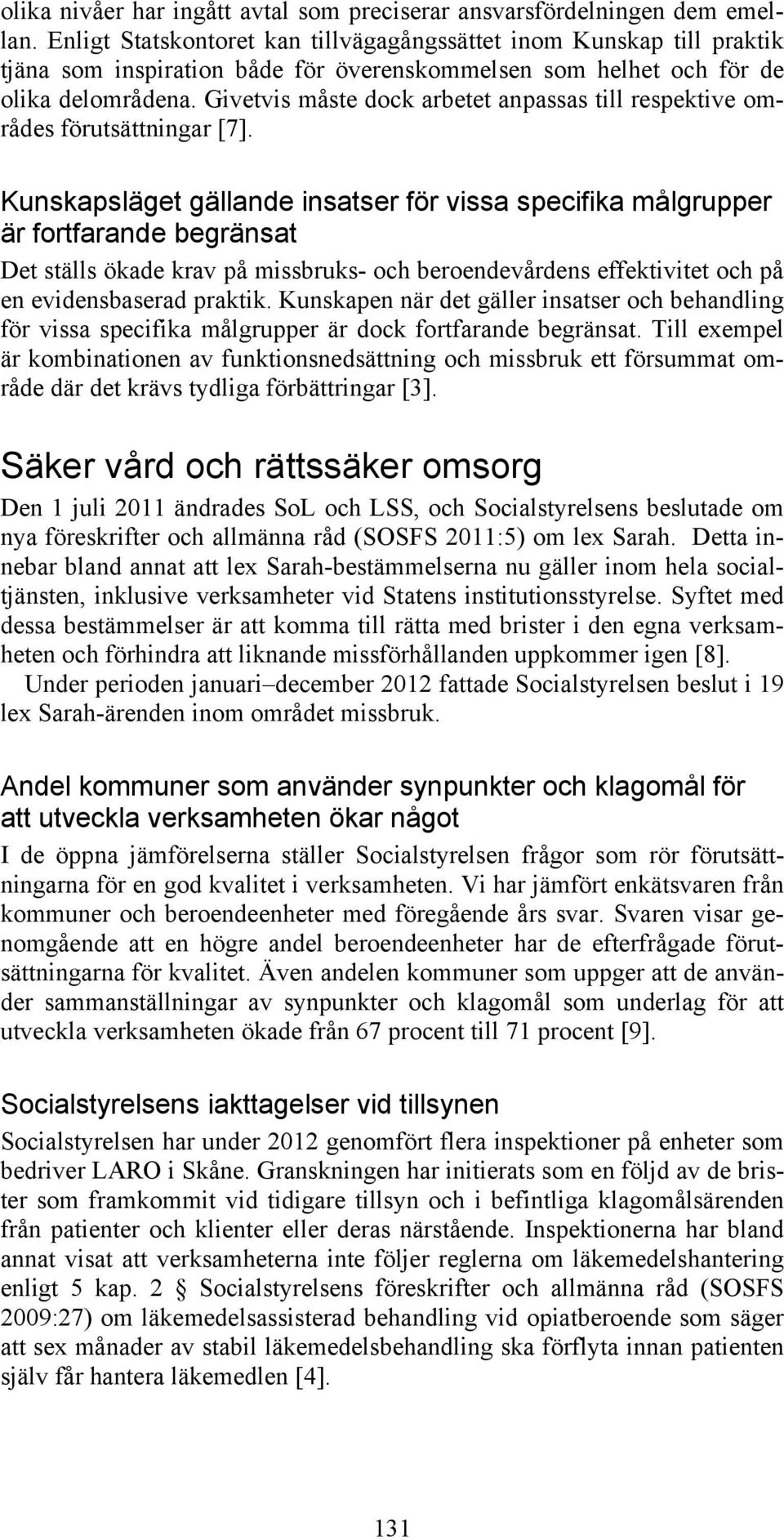 Givetvis måste dock arbetet anpassas till respektive områdes förutsättningar [7].