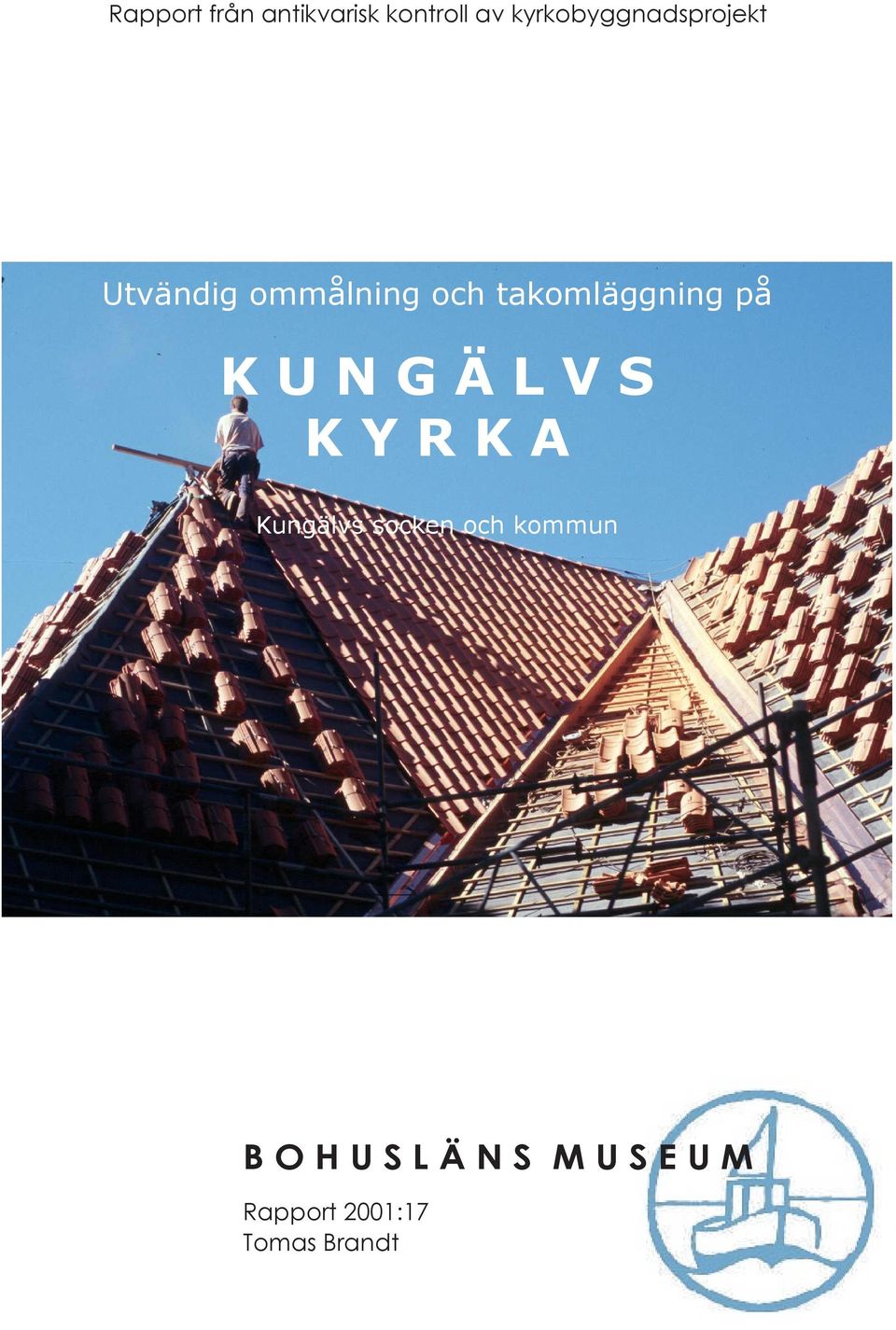 takomläggning på K U N G Ä L V S K Y R K A Kungälvs