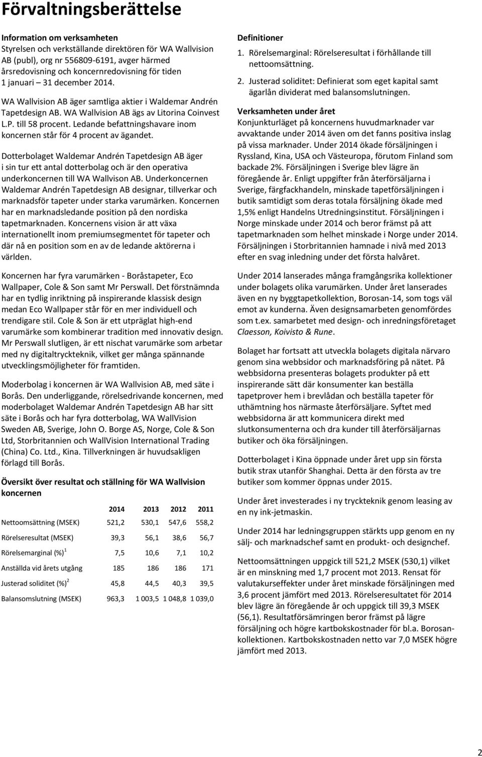 Ledande befattningshavare inom koncernen står för 4 procent av ägandet.