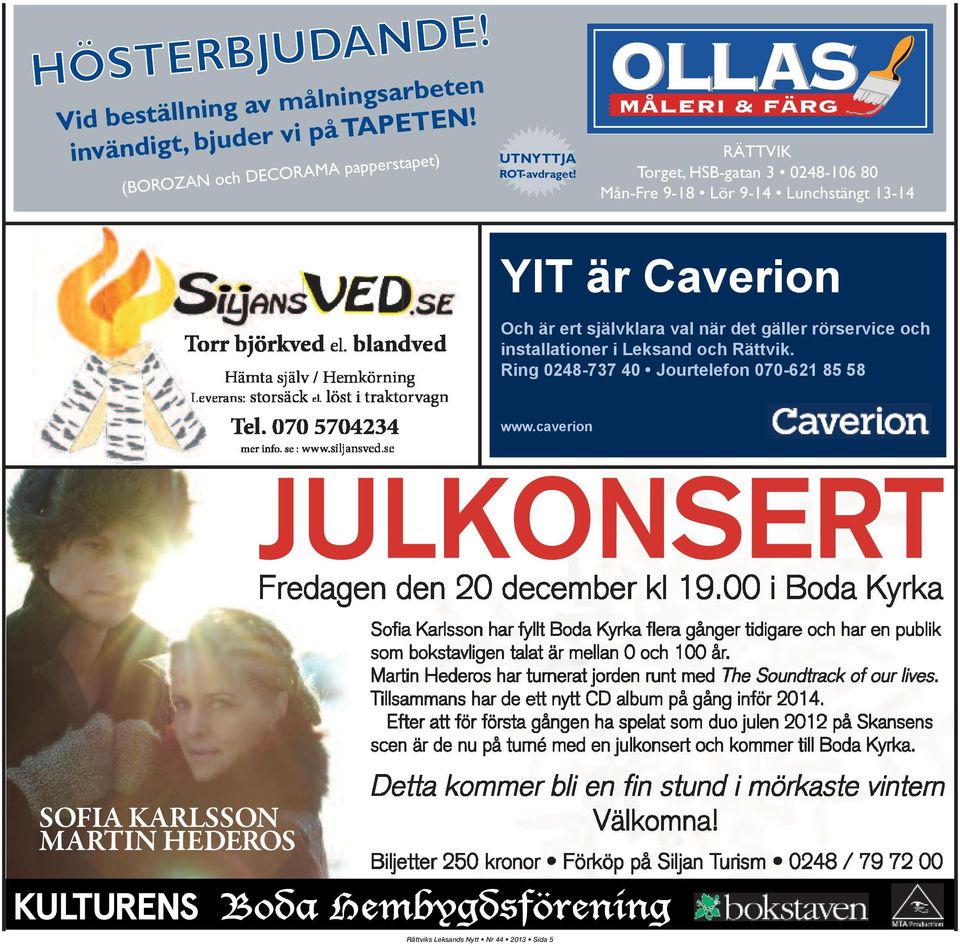 RÄTTVIK Torget, HSB-gatan 3 0248-106 80 Mån-Fre 9-18 Lör 9-14 Lunchstängt 13-14 YIT är Caverion Och är