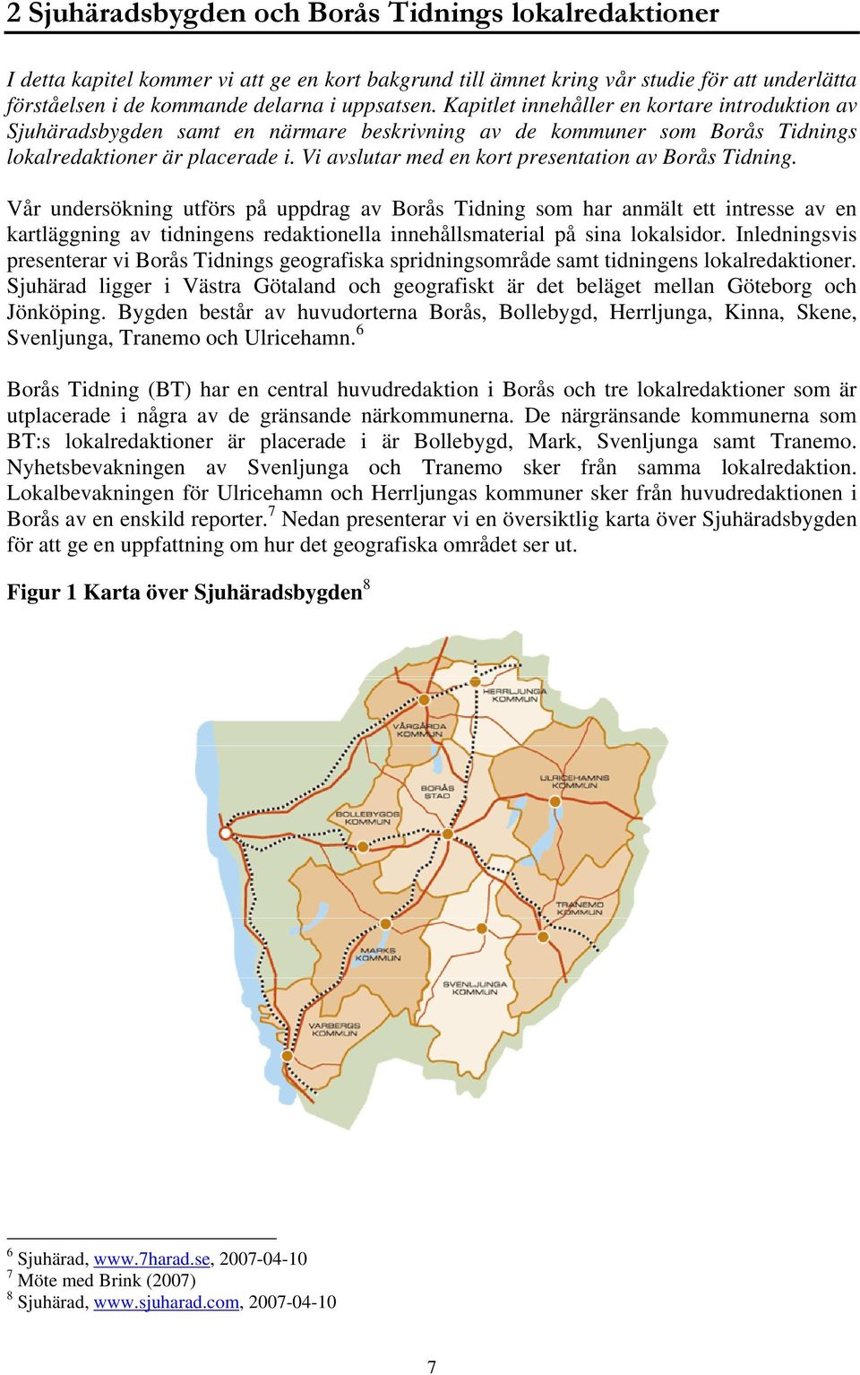 Vi avslutar med en kort presentation av Borås Tidning.