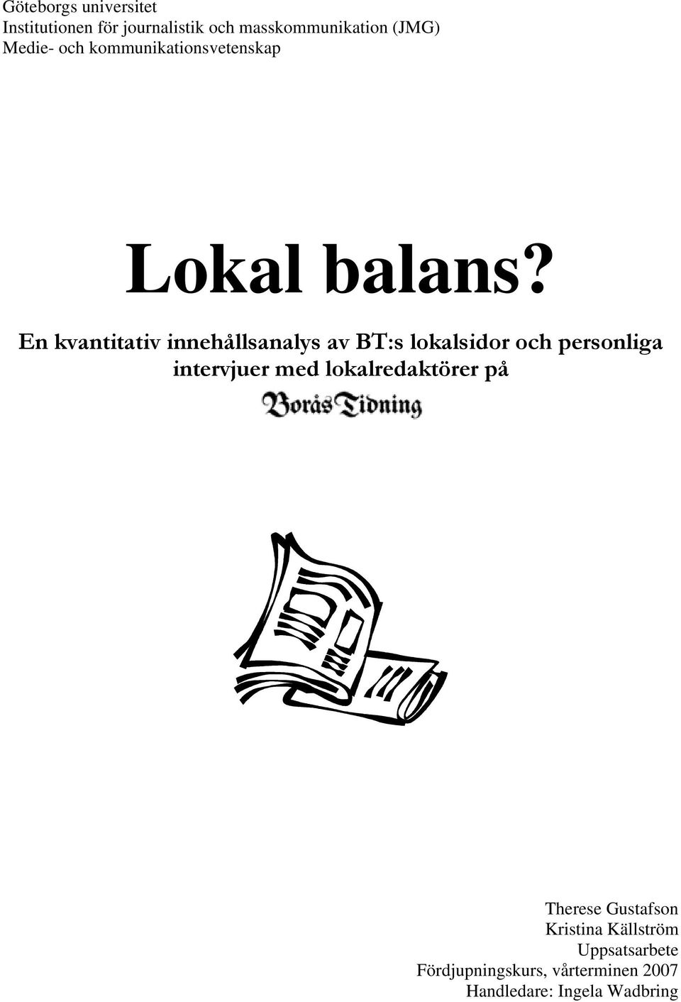 En kvantitativ innehållsanalys av BT:s lokalsidor och personliga intervjuer med