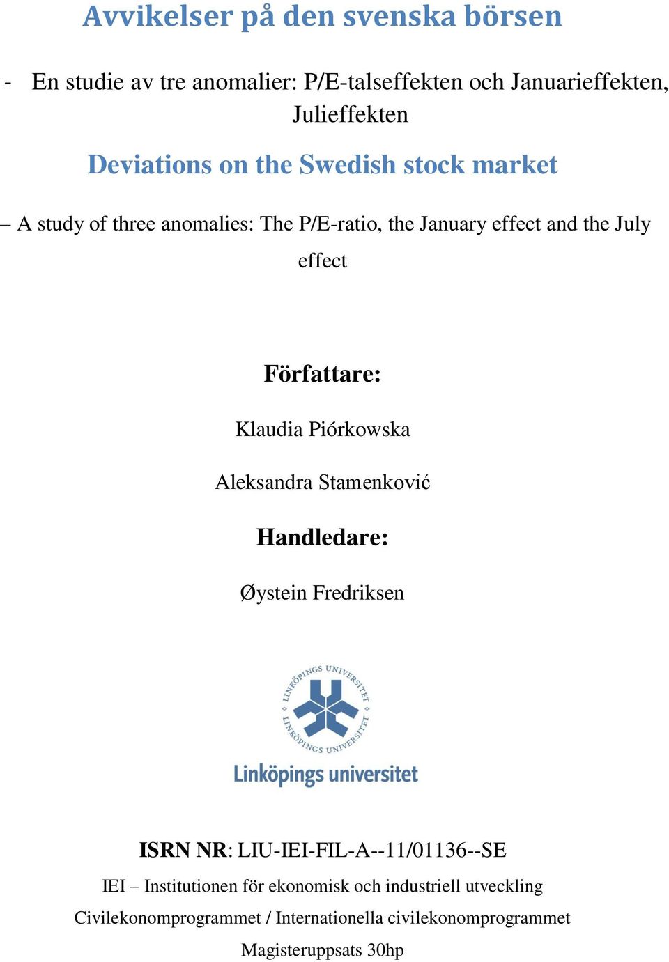 Klaudia Piórkowska Aleksandra Stamenković Handledare: Øystein Fredriksen ISRN NR: LIU-IEI-FIL-A--11/01136--SE IEI