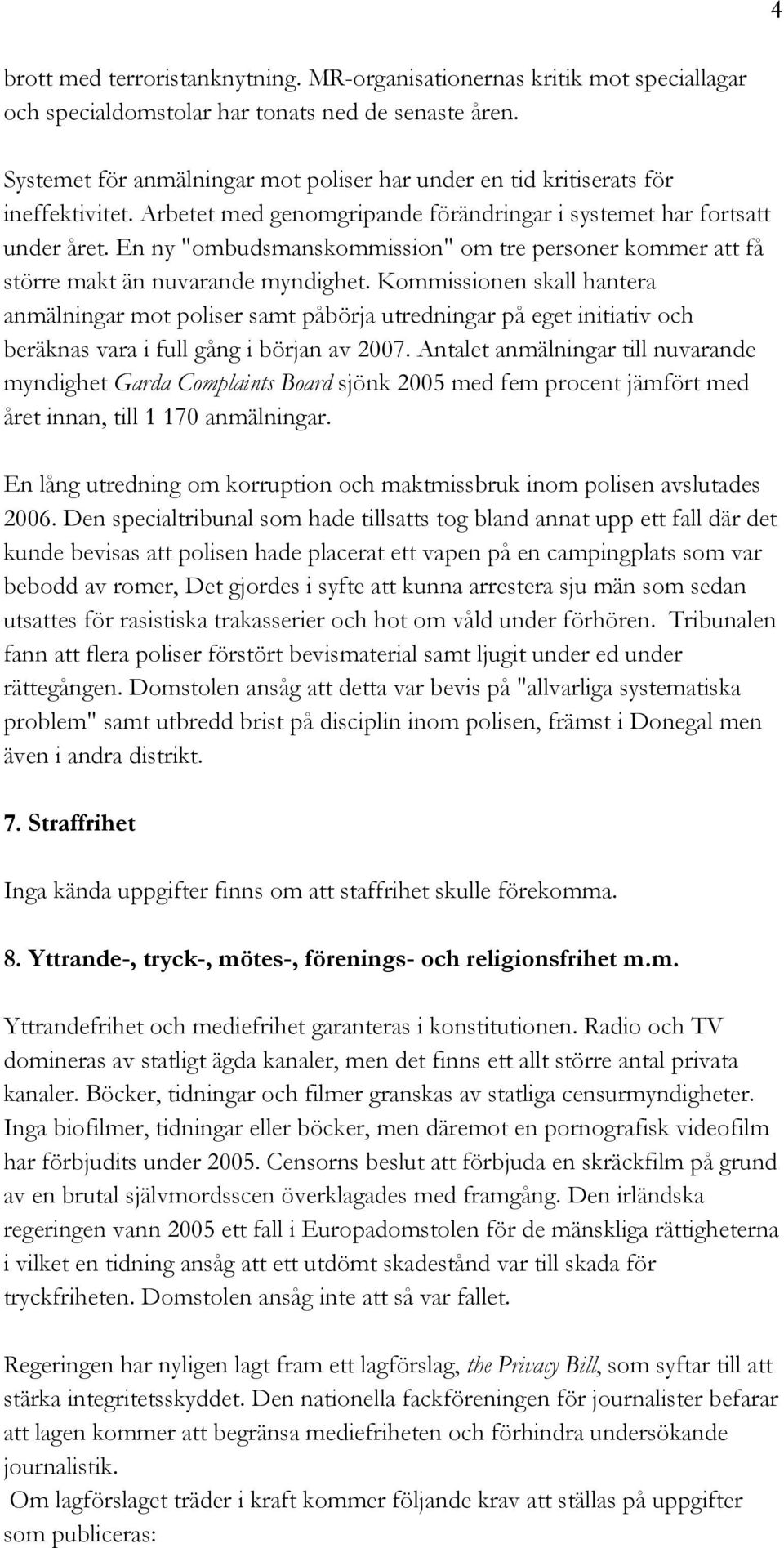 En ny "ombudsmanskommission" om tre personer kommer att få större makt än nuvarande myndighet.