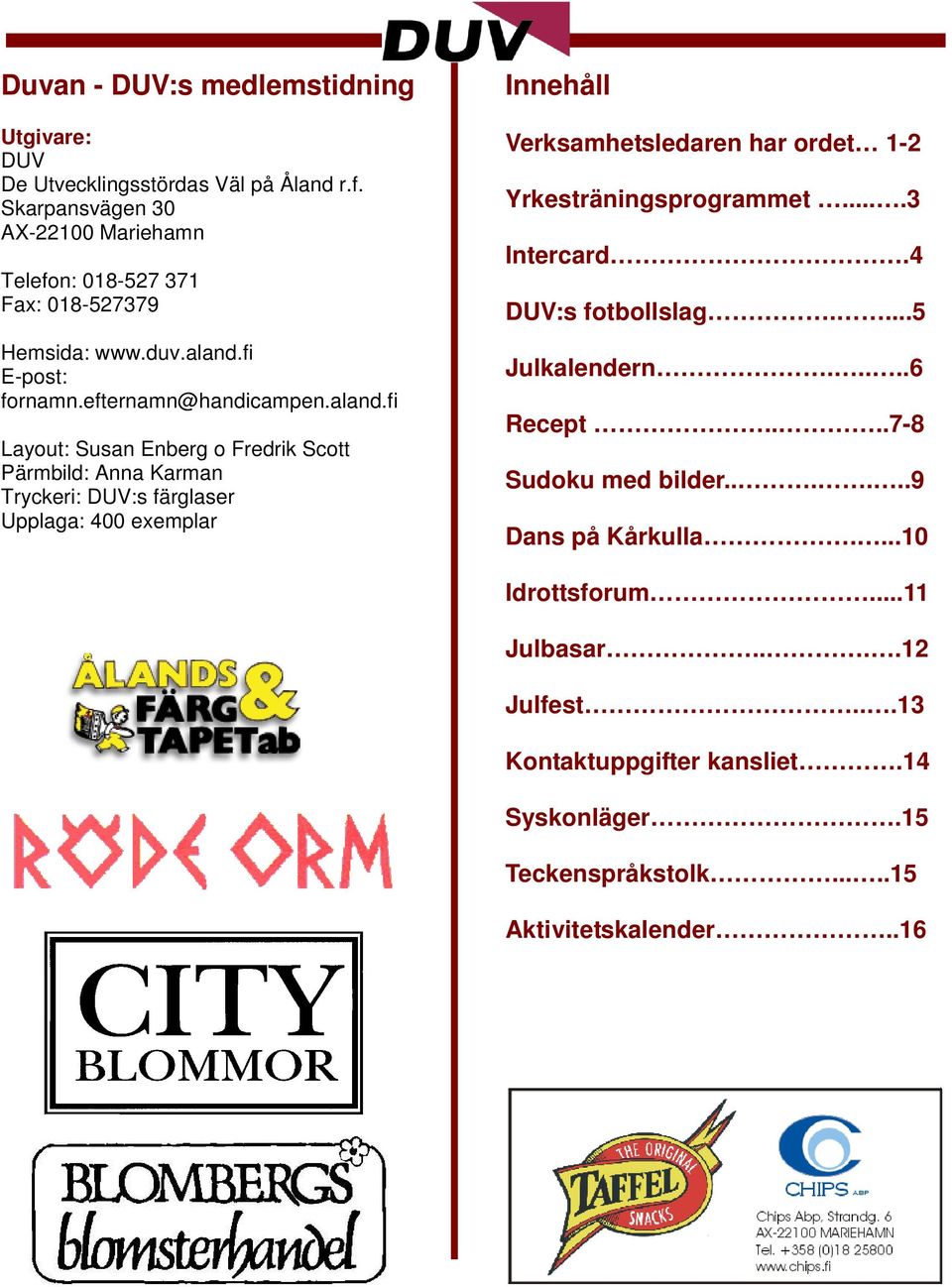 fi E-post: fornamn.efternamn@handicampen.aland.