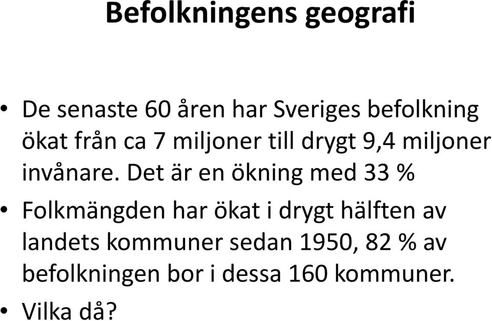 Det är en ökning med 33 % Folkmängden har ökat i drygt hälften av