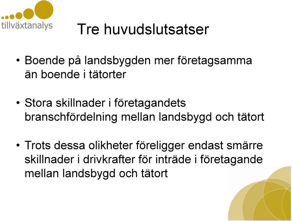 landsbygd och tätort Trots dessa olikheter föreligger endast smärre