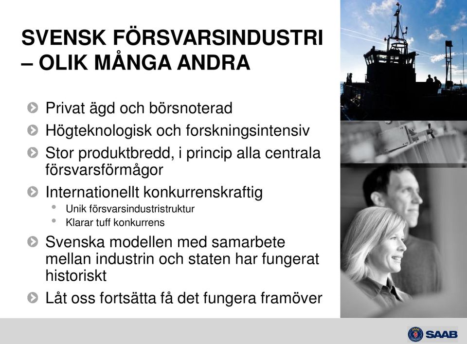 konkurrenskraftig Unik försvarsindustristruktur Klarar tuff konkurrens Svenska modellen med