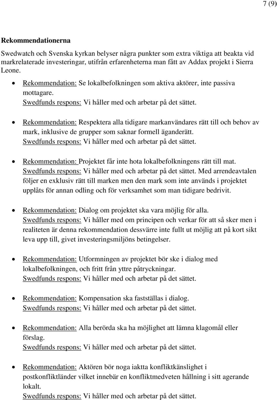 Rekommendation: Respektera alla tidigare markanvändares rätt till och behov av mark, inklusive de grupper som saknar formell äganderätt.