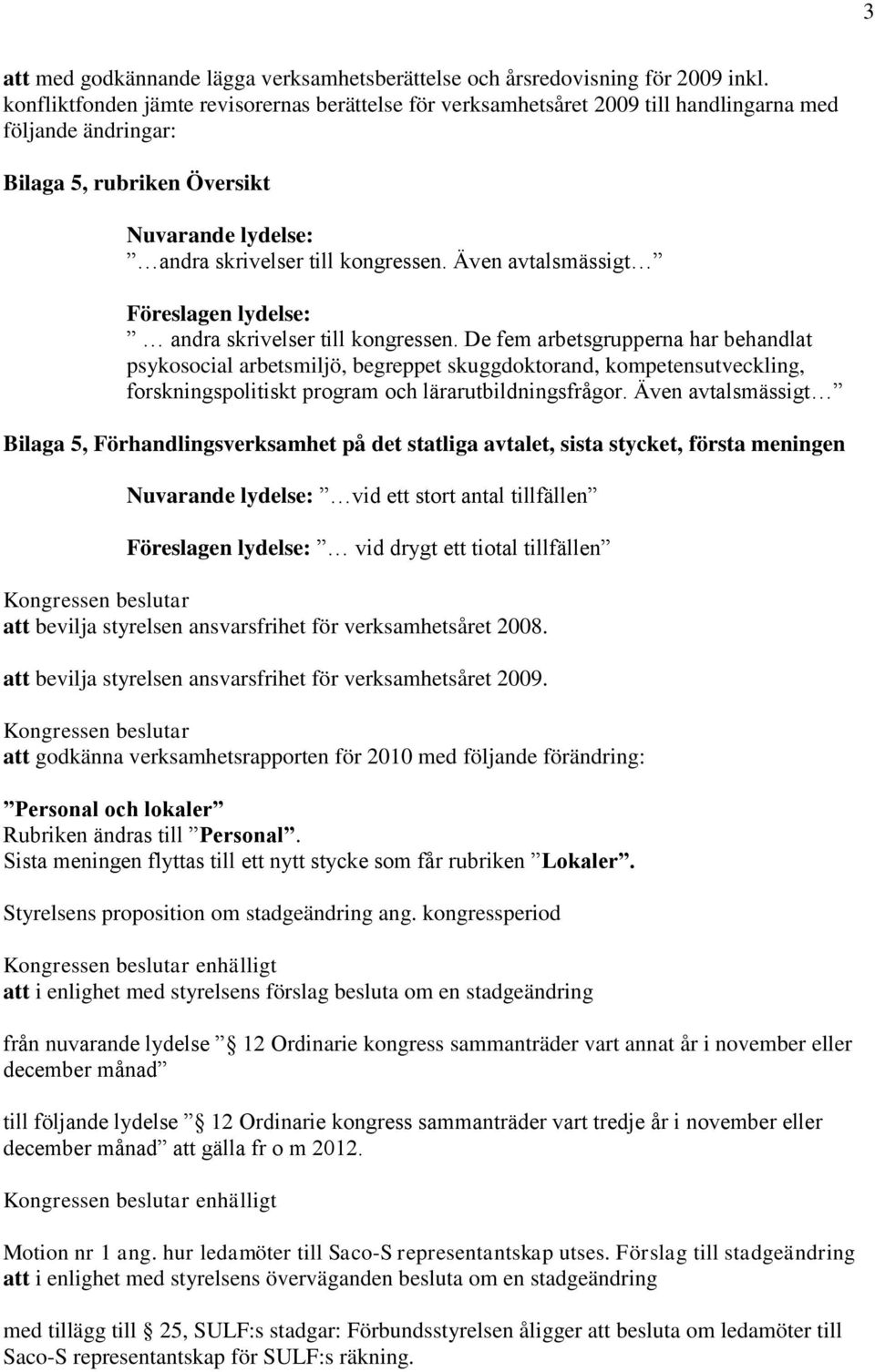 Även avtalsmässigt Föreslagen lydelse: andra skrivelser till kongressen.