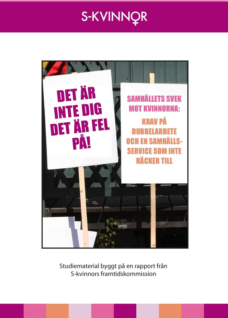 DUBBELARBETE OCH EN SAMHÄLLS- SERVICE SOM INTE