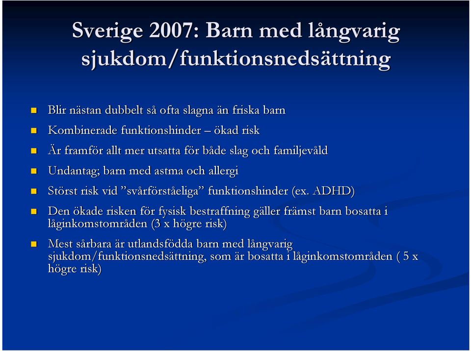 vid svårförståeliga funktionshinder (ex.