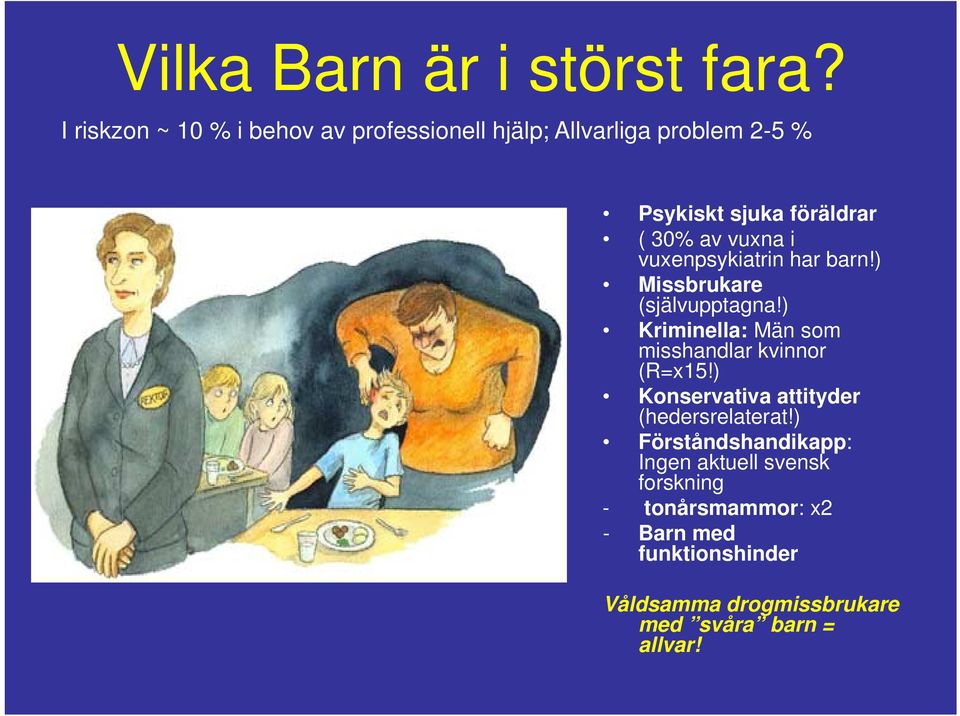 vuxna i vuxenpsykiatrin har barn!) Missbrukare (självupptagna!