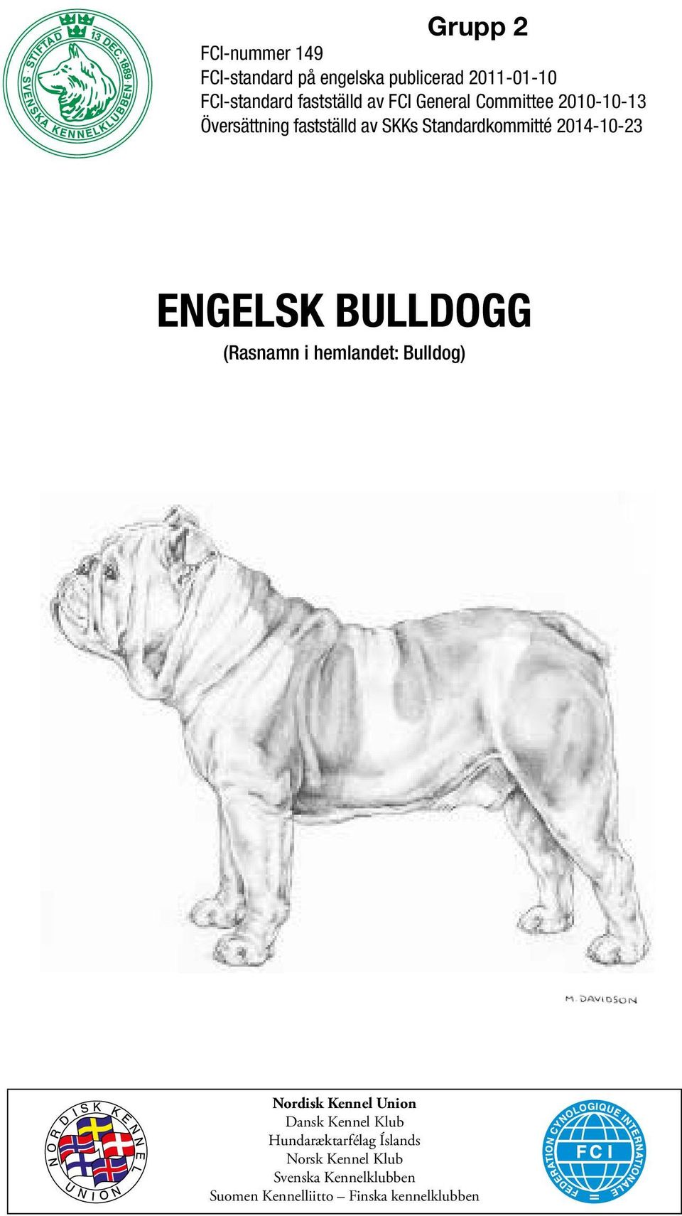 ENGELSK BULLDOGG (Rasnamn i hemlandet: Bulldog) Nordisk Kennel Union Dansk Kennel Klub