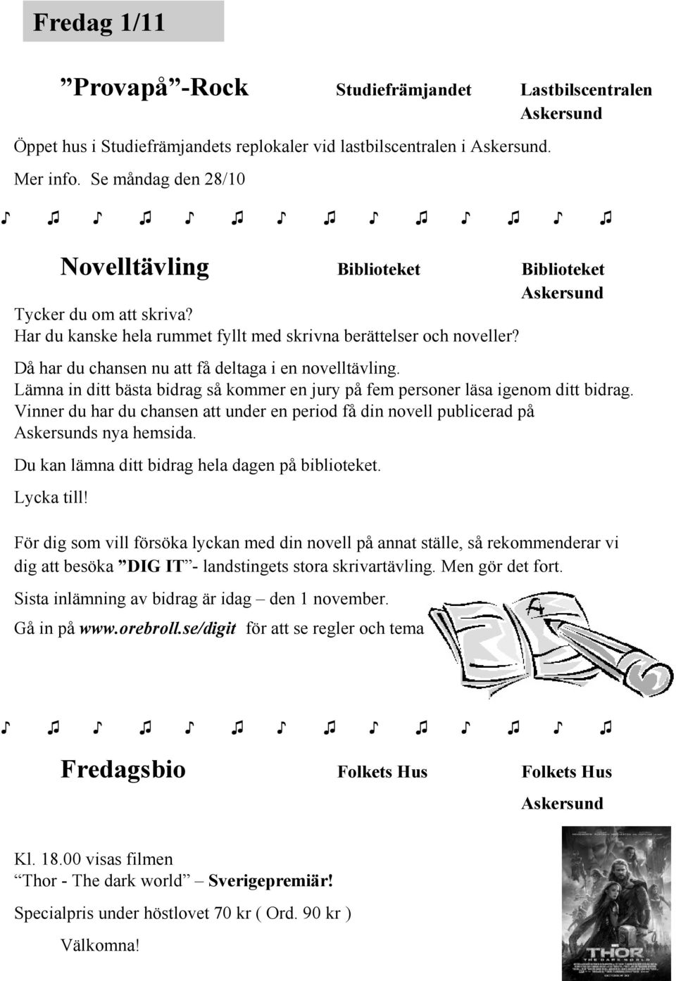 Då har du chansen nu att få deltaga i en novelltävling. Lämna in ditt bästa bidrag så kommer en jury på fem personer läsa igenom ditt bidrag.