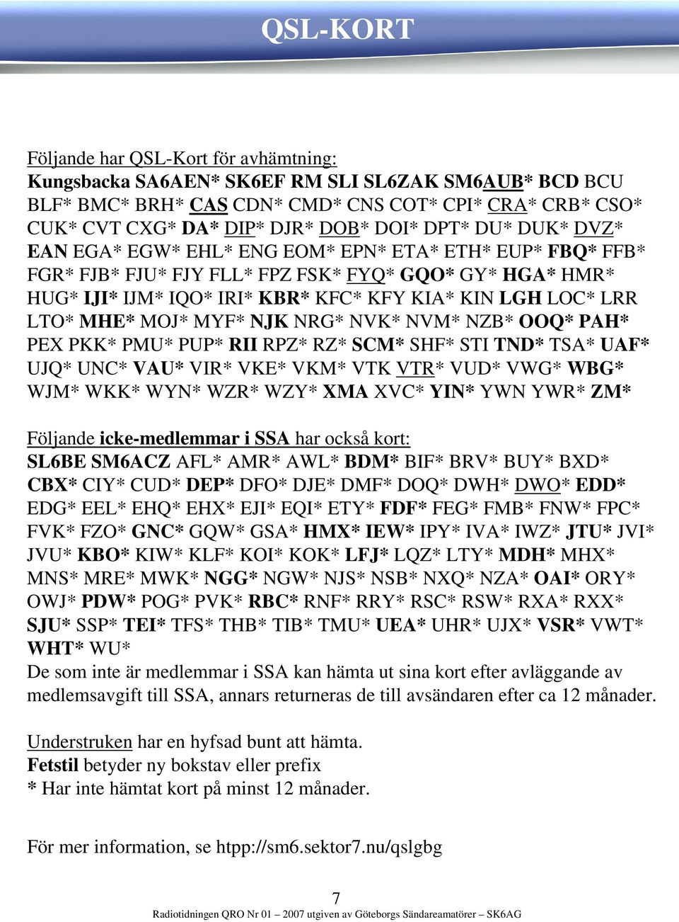 MHE* MOJ* MYF* NJK NRG* NVK* NVM* NZB* OOQ* PAH* PEX PKK* PMU* PUP* RII RPZ* RZ* SCM* SHF* STI TND* TSA* UAF* UJQ* UNC* VAU* VIR* VKE* VKM* VTK VTR* VUD* VWG* WBG* WJM* WKK* WYN* WZR* WZY* XMA XVC*