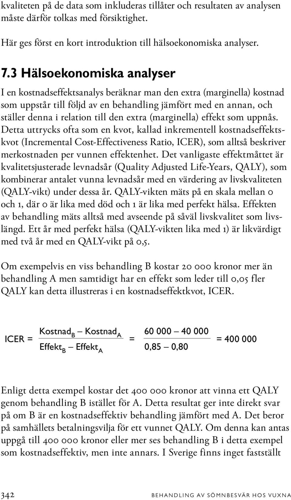 extra (marginella) effekt som uppnås.