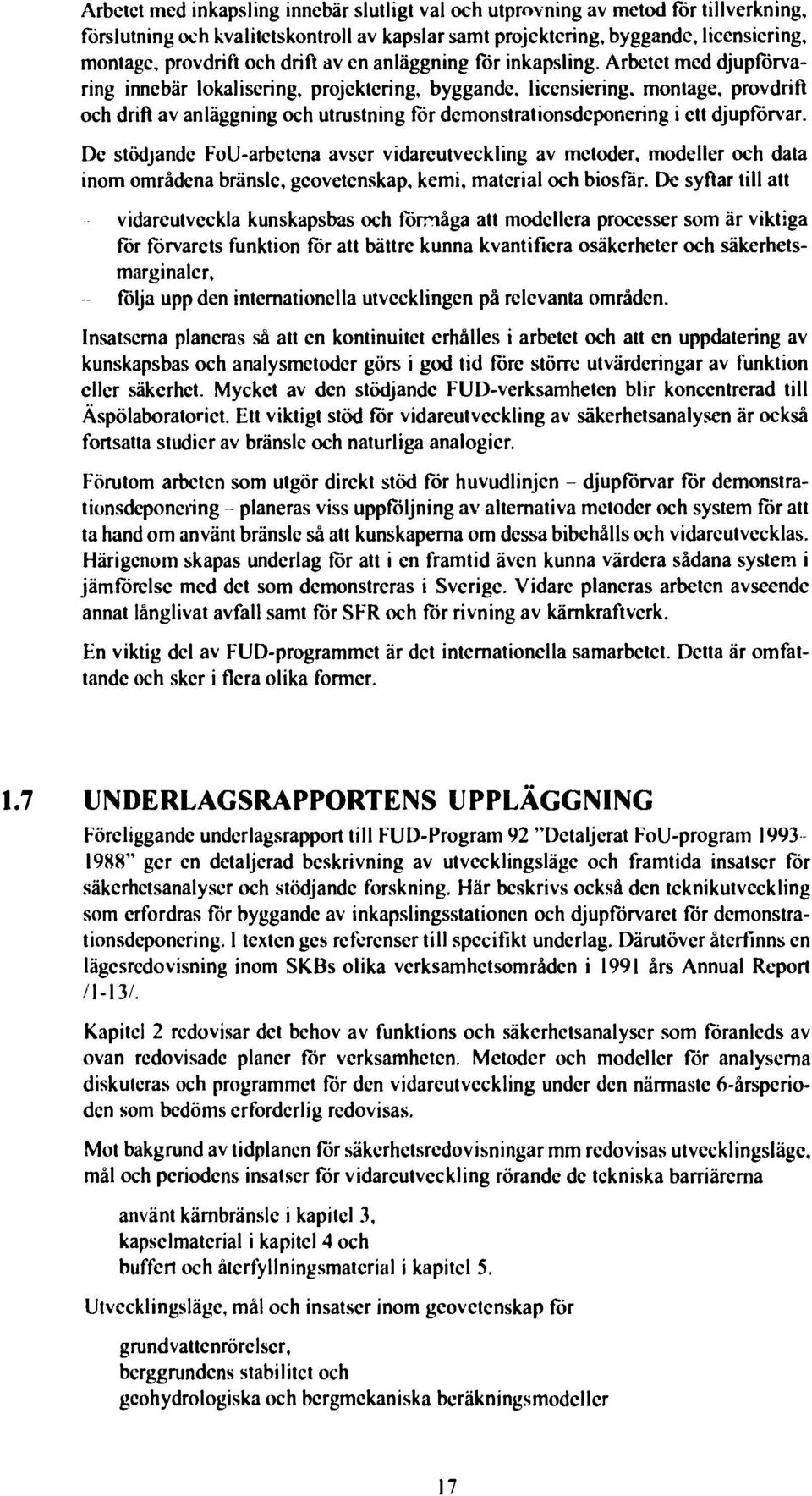 montage, provdrift och drift av anläggning och utrustning för demonstrationsdeponering i ett djupförvar.