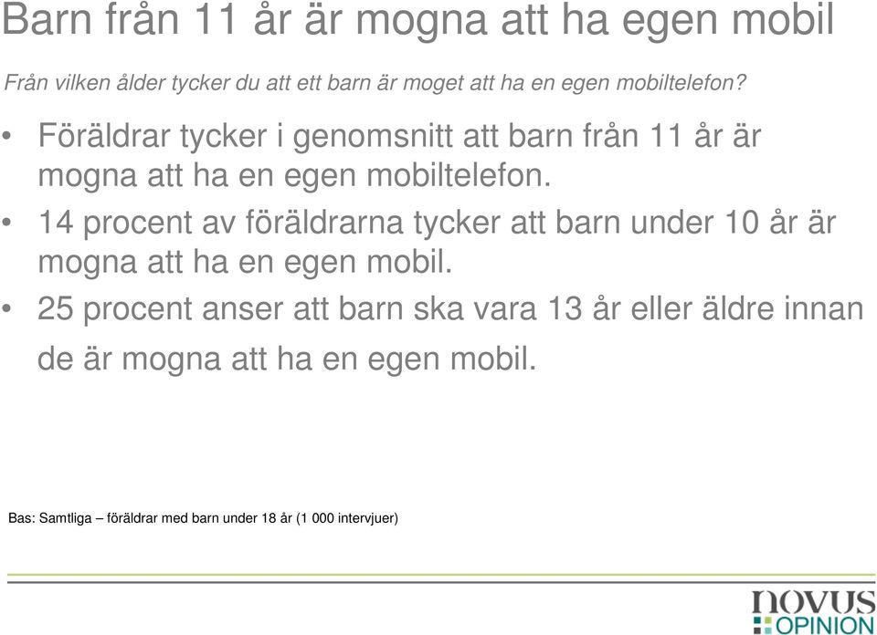 Föräldrar tycker i genomsnitt att barn från 11 år är mogna att ha en egen mobiltelefon.