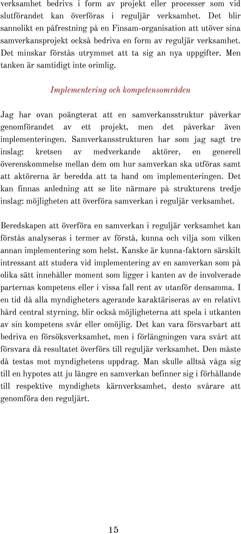 Men tanken är samtidigt inte orimlig.