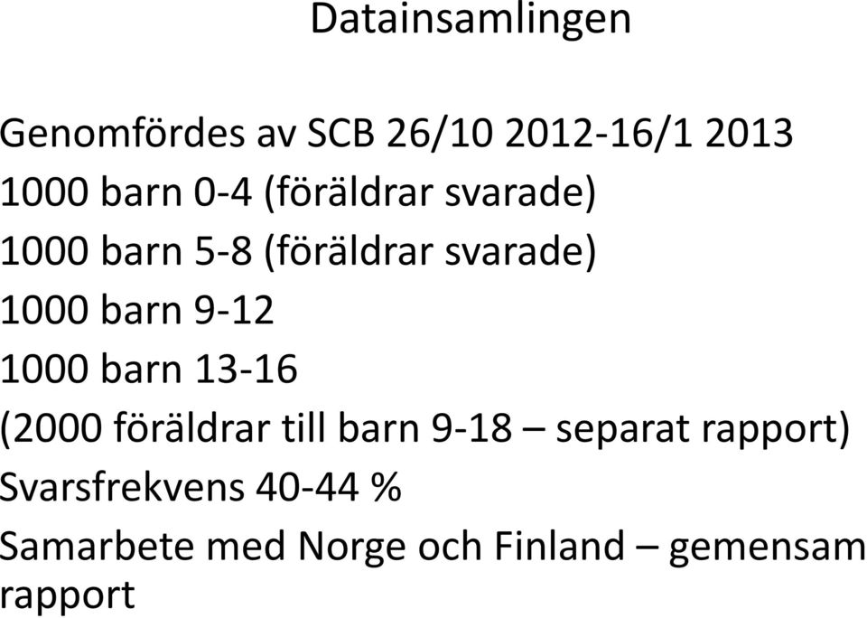 9-12 1000 barn 13-16 (2000 föräldrar till barn 9-18 separat rapport)