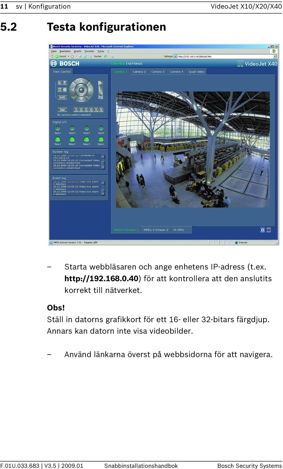 168.0.40) för att kontrollera att den anslutits korrekt till nätverket. Obs!