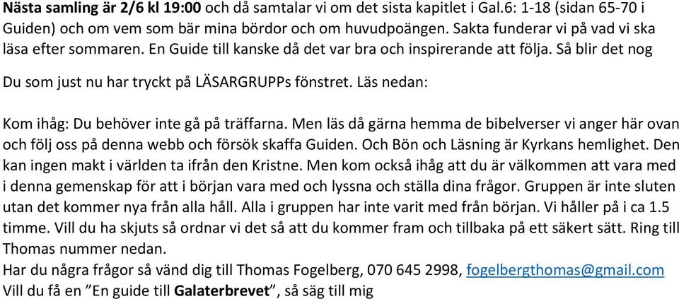 Läs nedan: Kom ihåg: Du behöver inte gå på träffarna. Men läs då gärna hemma de bibelverser vi anger här ovan och följ oss på denna webb och försök skaffa Guiden.