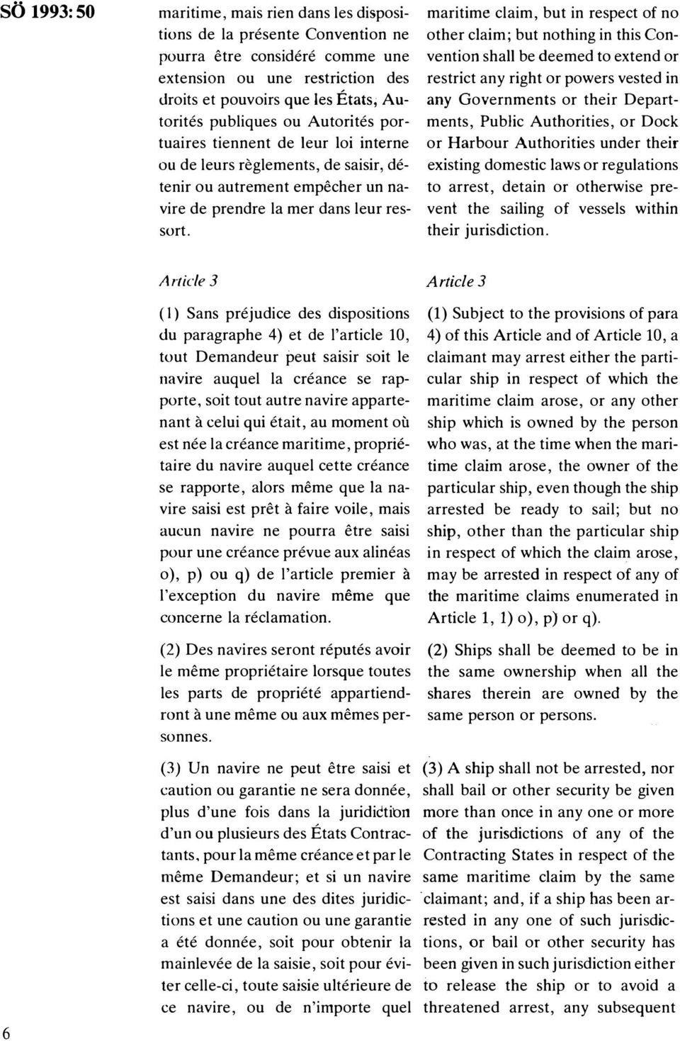 maritime claim, but in respect of no other claim; but nothing in this Convention shall be deemed to extend or restrict any right or powers vested in any Governments or their Departments, Public