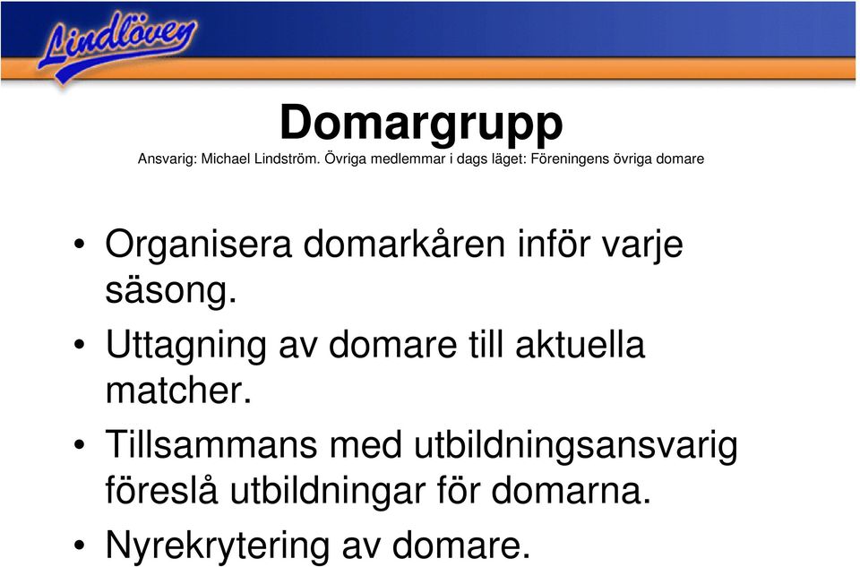 domarkåren inför varje säsong.