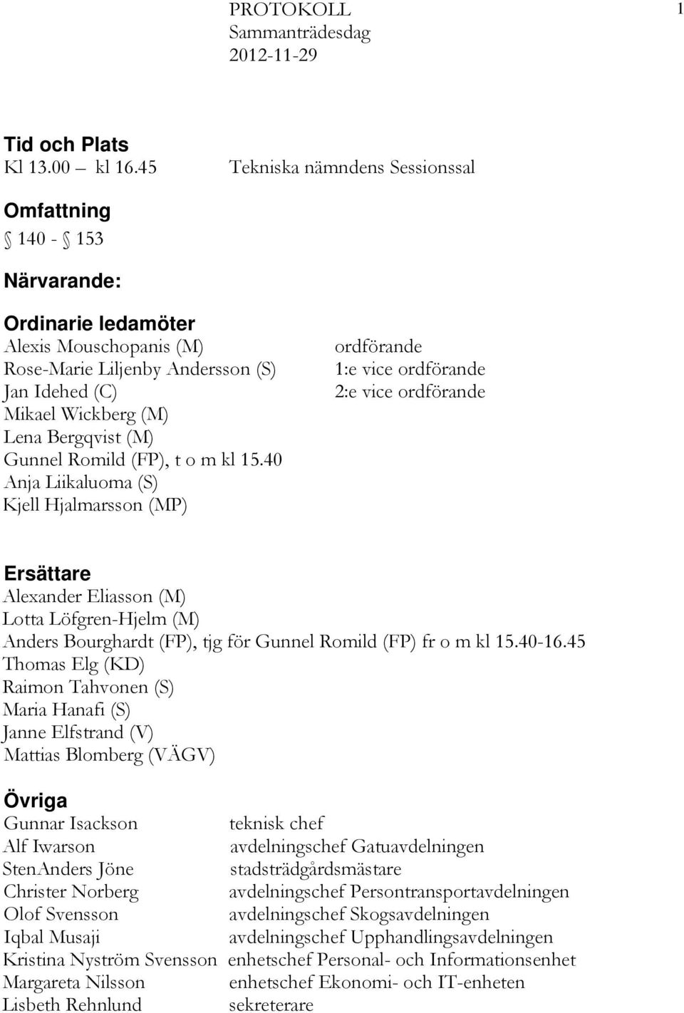 Gunnel Romild (FP), t o m kl 15.