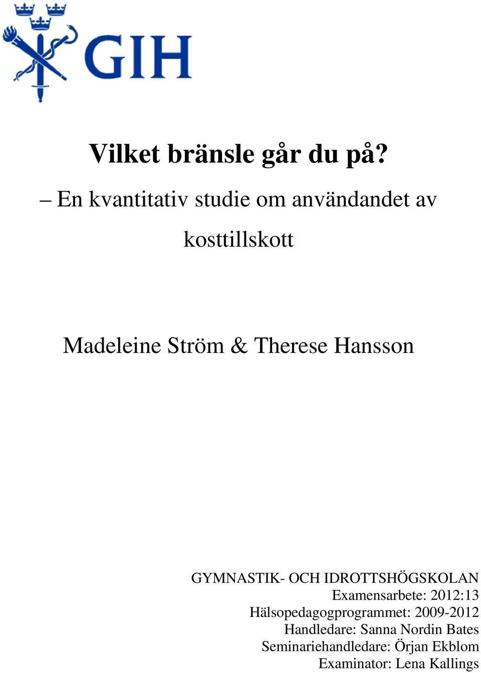 Therese Hansson GYMNASTIK- OCH IDROTTSHÖGSKOLAN Examensarbete: 2012:13