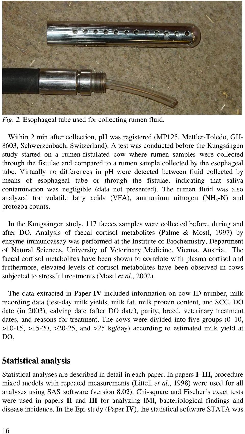 tube. Virtually no differences in ph were detected between fluid collected by means of esophageal tube or through the fistulae, indicating that saliva contamination was negligible (data not