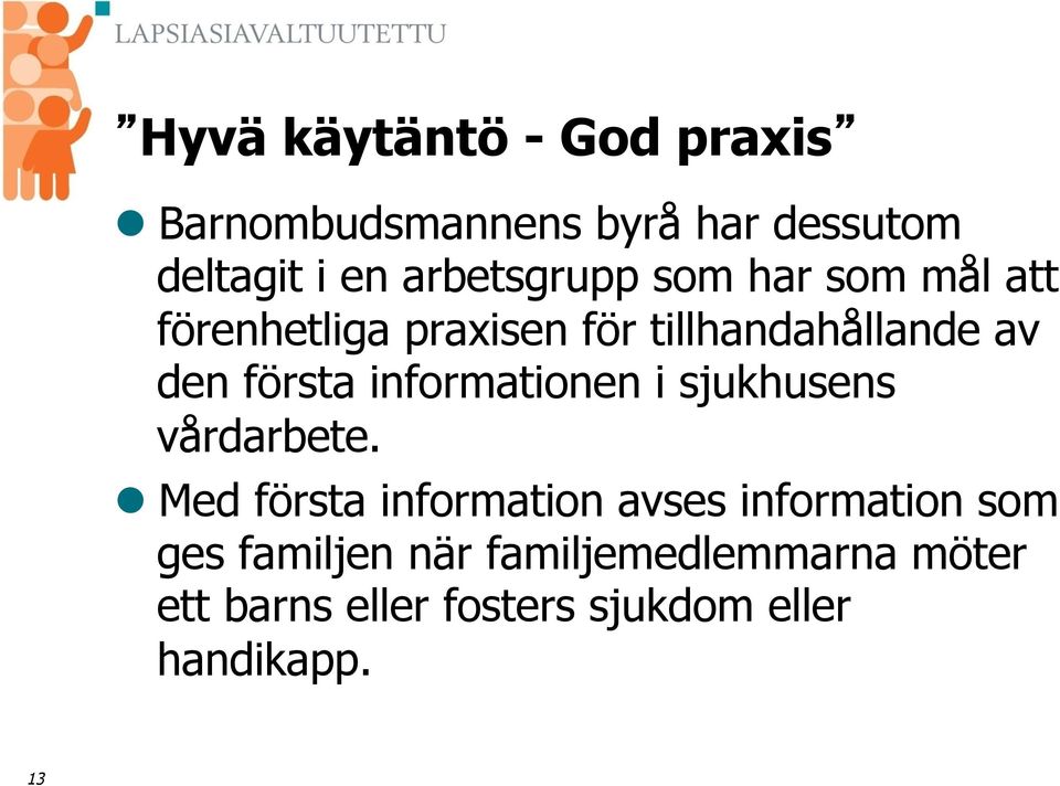 första informationen i sjukhusens vårdarbete.